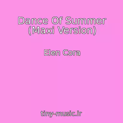 کاور آهنگ Dance Of Summer (Maxi Version) از Elen Cora