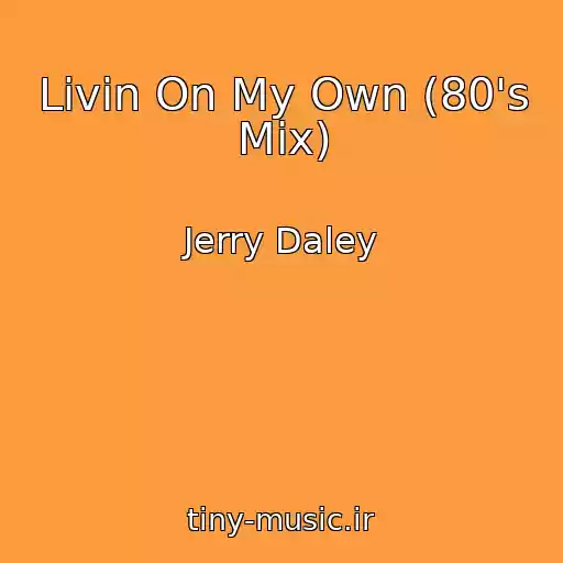 کاور آهنگ Livin On My Own (80's Mix) از Jerry Daley