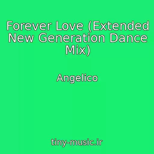 کاور آهنگ Forever Love (Extended New Generation Dance Mix) از Angelico