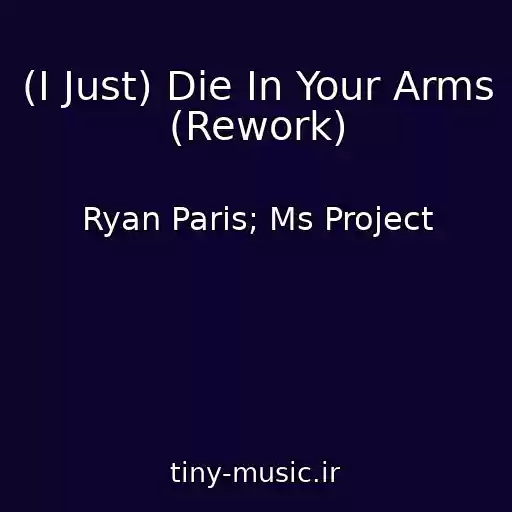 کاور آهنگ (I Just) Die In Your Arms (Rework) از Ryan Paris; Ms Project