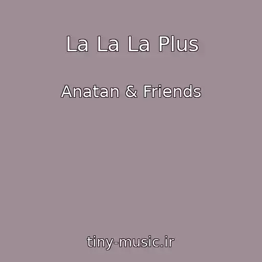 کاور آهنگ La La La Plus از Anatan & Friends