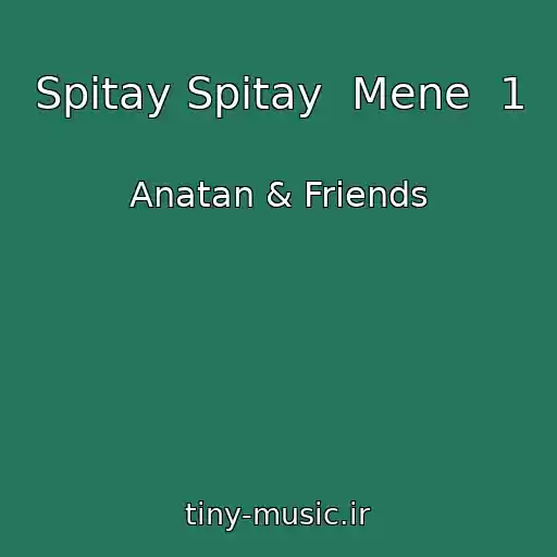 کاور آهنگ Spitay Spitay  Mene  1 از Anatan & Friends
