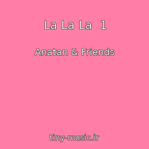 کاور آهنگ La La La  1 از Anatan & Friends