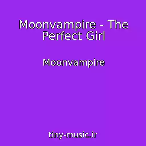 کاور آهنگ Moonvampire - The Perfect Girl از Moonvampire