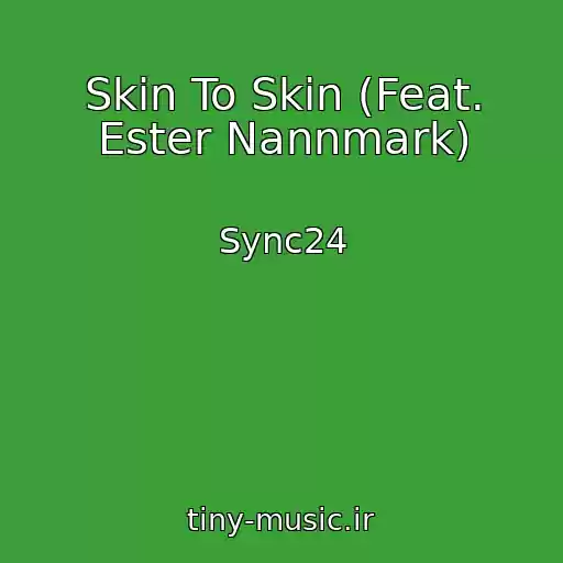 کاور آهنگ Skin To Skin (Feat. Ester Nannmark) از Sync24