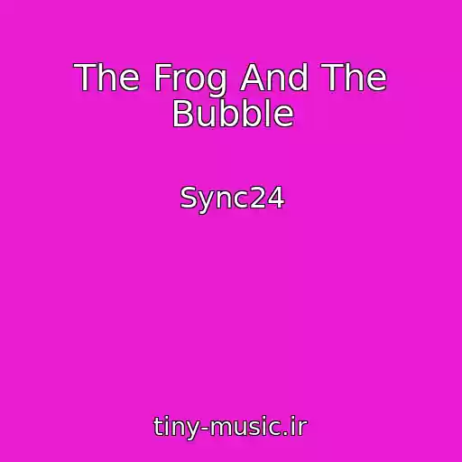 کاور آهنگ The Frog And The Bubble از Sync24