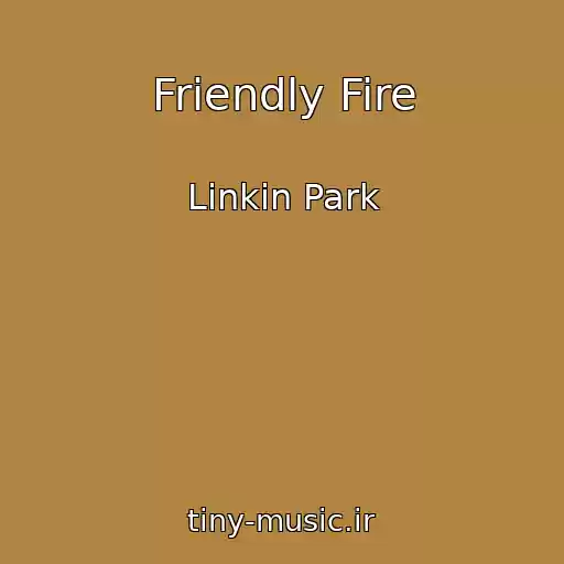 کاور آهنگ Friendly Fire از Linkin Park