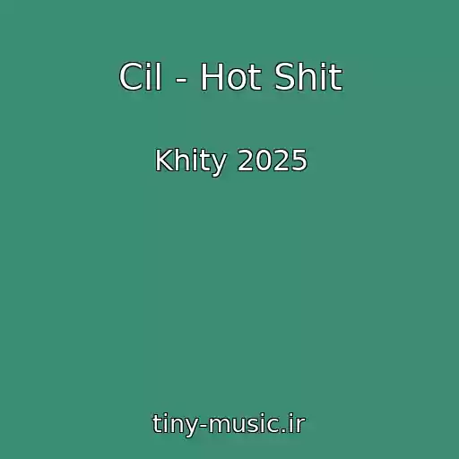 کاور آهنگ Cil - Hot Shit از Khity 2025