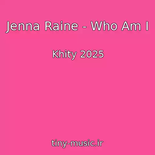 کاور آهنگ Jenna Raine - Who Am I از Khity 2025