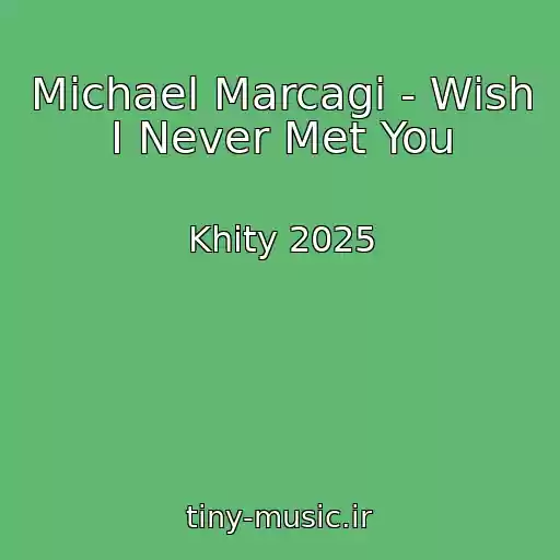 کاور آهنگ Michael Marcagi - Wish I Never Met You از Khity 2025