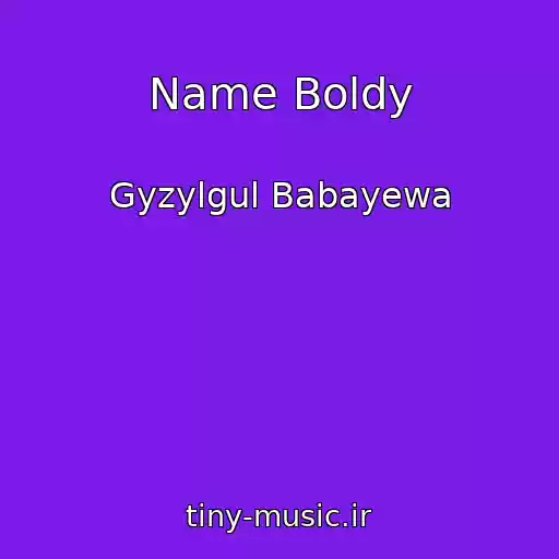 کاور آهنگ Name Boldy از Gyzylgul Babayewa