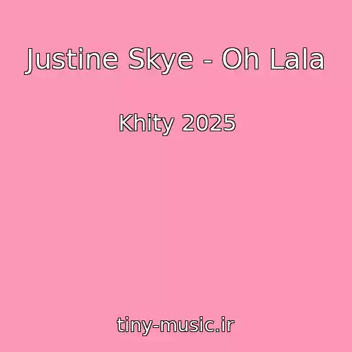 کاور آهنگ Justine Skye - Oh Lala از Khity 2025