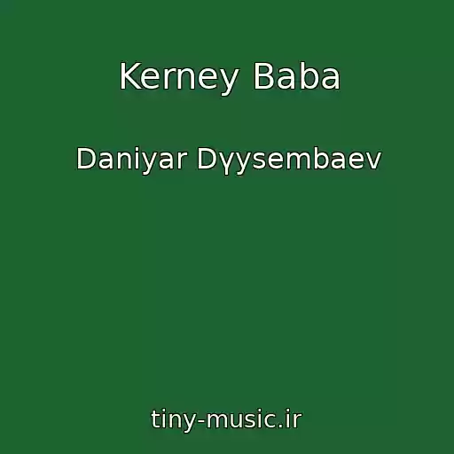 کاور آهنگ Kerney Baba از Daniyar Dүysembaev