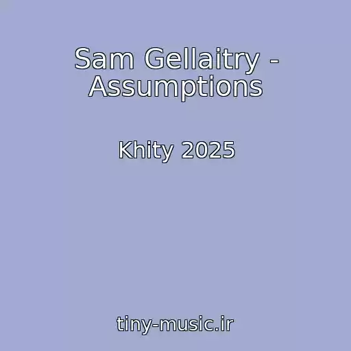 کاور آهنگ Sam Gellaitry - Assumptions از Khity 2025