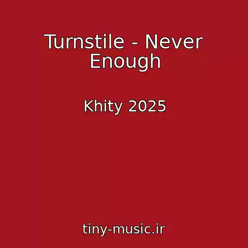 کاور آهنگ Turnstile - Never Enough از Khity 2025