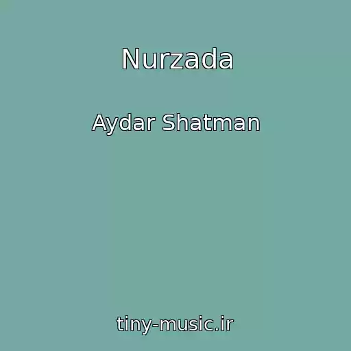 کاور آهنگ Nurzada از Aydar Shatman
