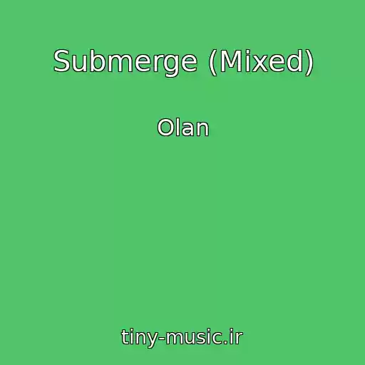 کاور آهنگ Submerge (Mixed) از Olan