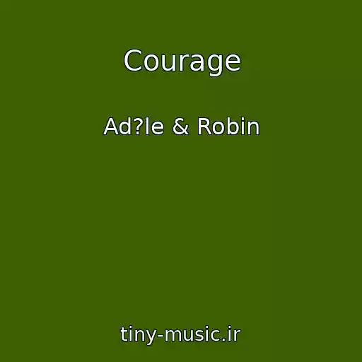 کاور آهنگ Courage از Ad?le & Robin