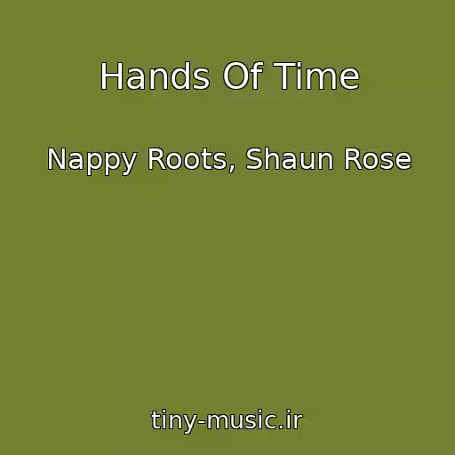 کاور آهنگ Hands Of Time از Nappy Roots, Shaun Rose