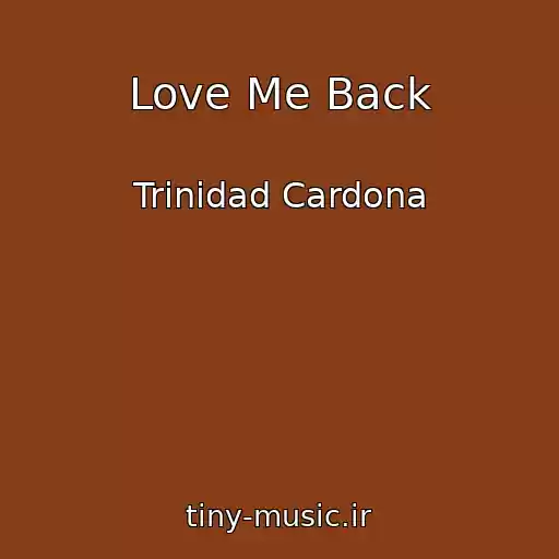 کاور آهنگ Love Me Back از Trinidad Cardona