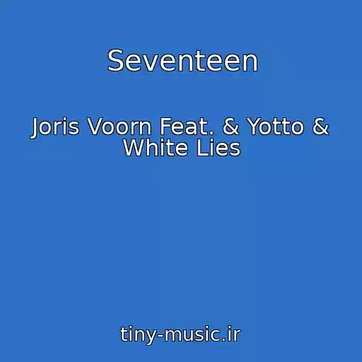 کاور آهنگ Seventeen از Joris Voorn Feat. & Yotto & White Lies