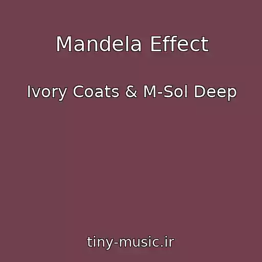 کاور آهنگ Mandela Effect از Ivory Coats & M-Sol Deep