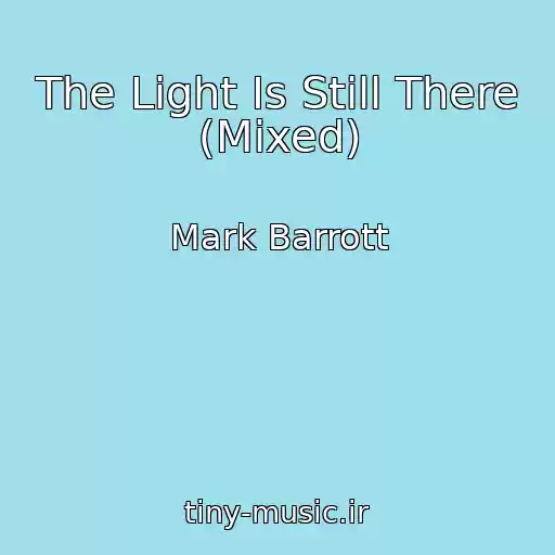کاور آهنگ The Light Is Still There (Mixed) از Mark Barrott
