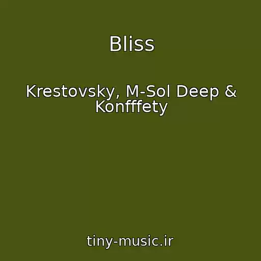 کاور آهنگ Bliss از Krestovsky, M-Sol Deep & Konfffety