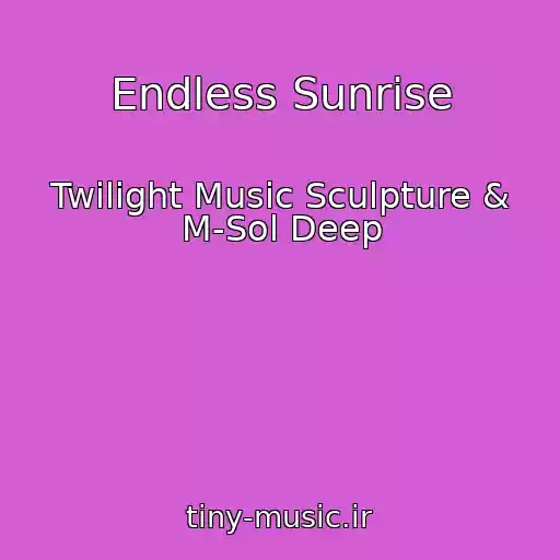 کاور آهنگ Endless Sunrise از Twilight Music Sculpture & M-Sol Deep