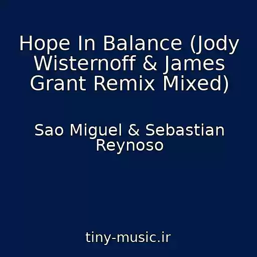 کاور آهنگ Hope In Balance (Jody Wisternoff & James Grant Remix Mixed) از Sao Miguel & Sebastian Reynoso