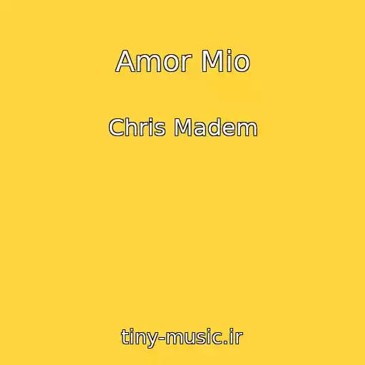 کاور آهنگ Amor Mio از Chris Madem