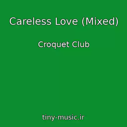 کاور آهنگ Careless Love (Mixed) از Croquet Club