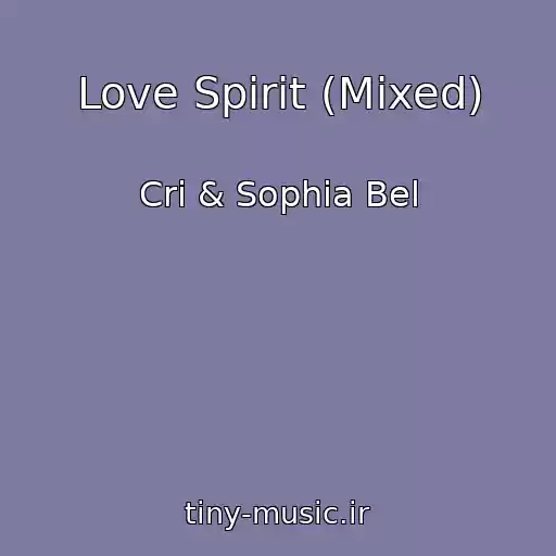 کاور آهنگ Love Spirit (Mixed) از Cri & Sophia Bel