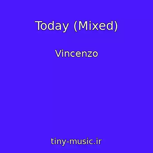 کاور آهنگ Today (Mixed) از Vincenzo