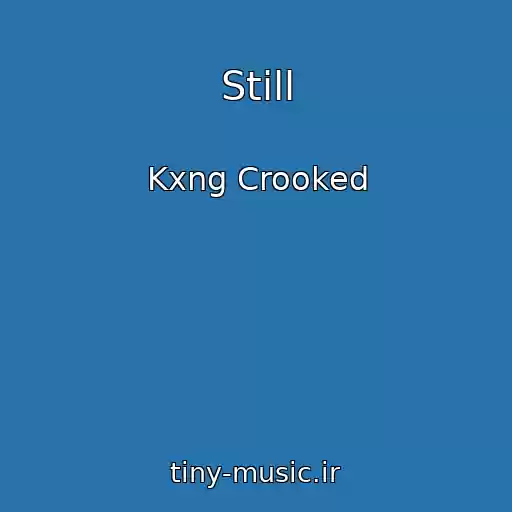 کاور آهنگ Still از Kxng Crooked