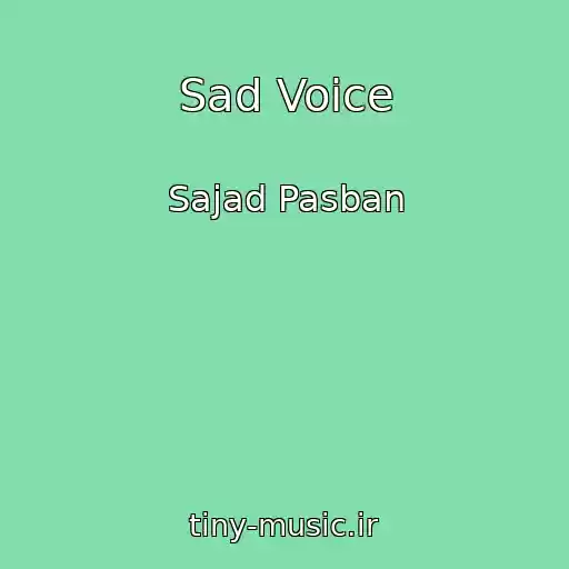 کاور آهنگ Sad Voice از Sajad Pasban