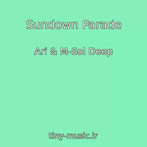 کاور آهنگ Sundown Parade از Ari & M-Sol Deep