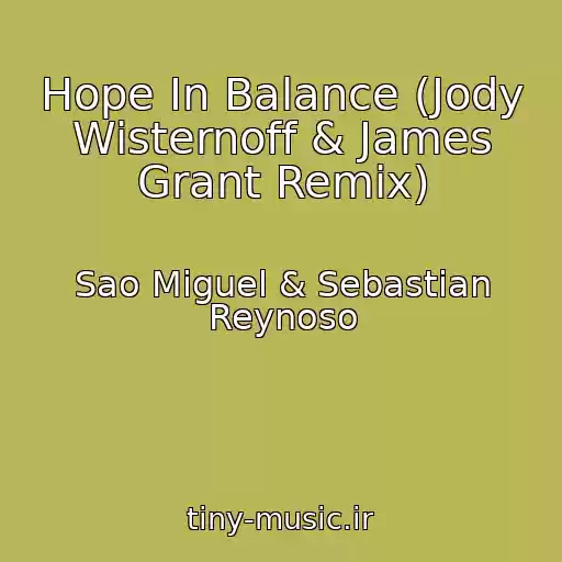 کاور آهنگ Hope In Balance (Jody Wisternoff & James Grant Remix) از Sao Miguel & Sebastian Reynoso