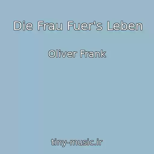 کاور آهنگ Die Frau Fuer's Leben از Oliver Frank
