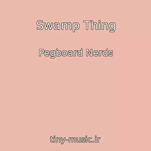 کاور آهنگ Swamp Thing از Pegboard Nerds