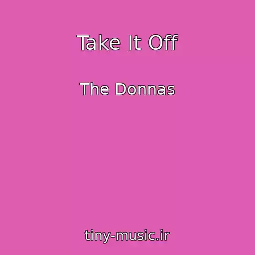 کاور آهنگ Take It Off از The Donnas
