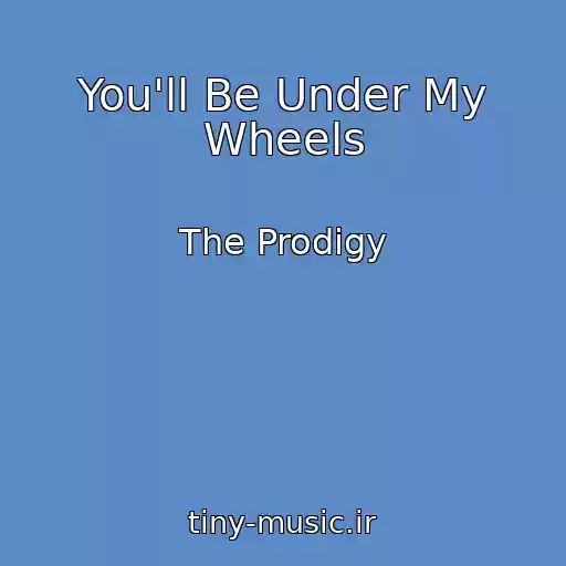 کاور آهنگ You'll Be Under My Wheels از The Prodigy