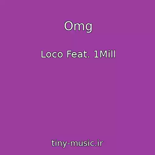 کاور آهنگ Omg از Loco Feat. 1Mill