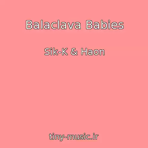 کاور آهنگ Balaclava Babies از Sik-K & Haon