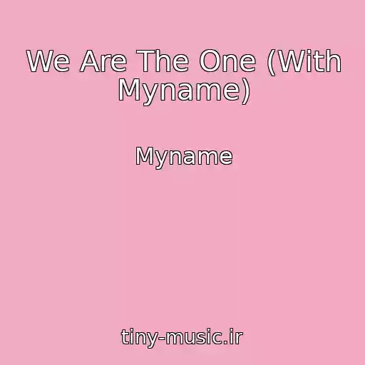 کاور آهنگ We Are The One (With Myname) از Myname