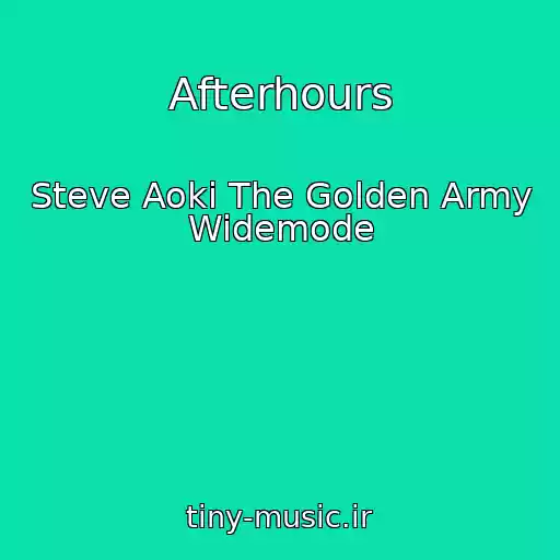 کاور آهنگ Afterhours از Steve Aoki The Golden Army Widemode