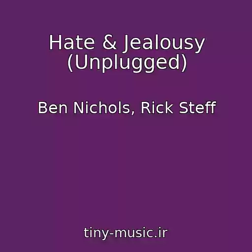 کاور آهنگ Hate & Jealousy (Unplugged) از Ben Nichols, Rick Steff