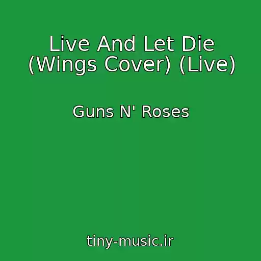 کاور آهنگ Live And Let Die (Wings Cover) (Live) از Guns N' Roses