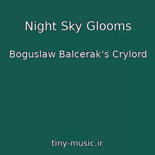 کاور آهنگ Night Sky Glooms از Boguslaw Balcerak's Crylord
