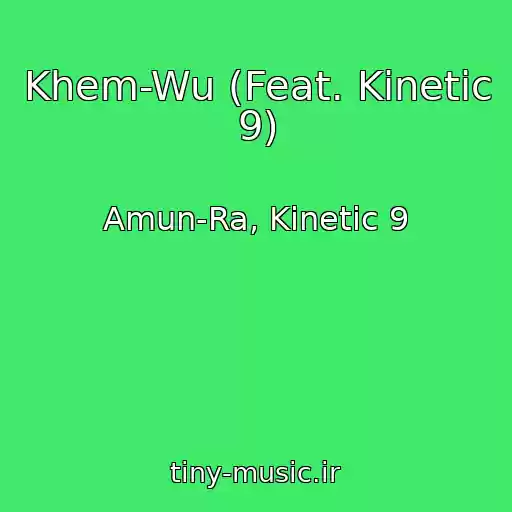 کاور آهنگ Khem-Wu (Feat. Kinetic 9) از Amun-Ra, Kinetic 9